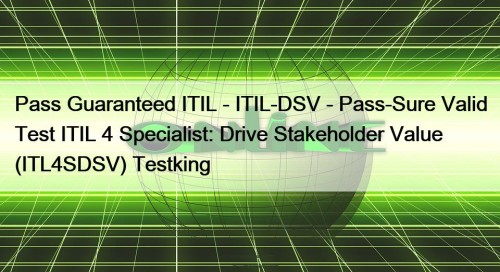 Pass Guaranteed ITIL - ITIL-DSV - Pass-Sure Valid ...